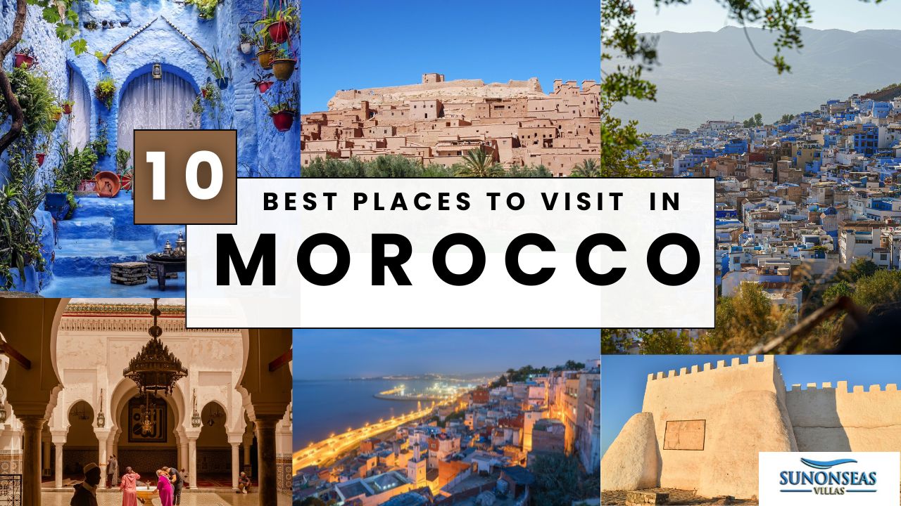 Top 10 Best Places to Visit  in Morocco